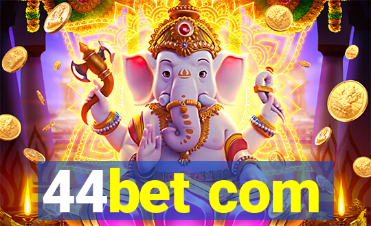 44bet com